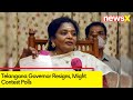 Tamilisai Soundararajan Likely To Contest Lok Sabha Polls | Telangana Governor Resigns | NewsX