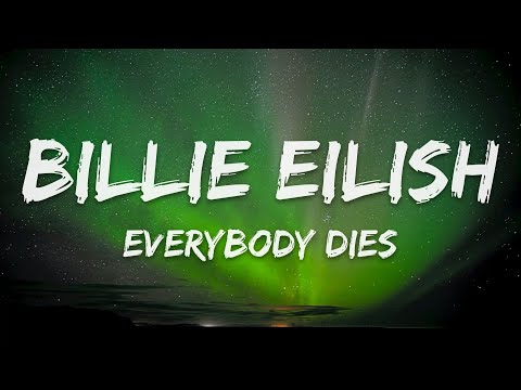 Billie Eilish - Everybody Dies  (Lyrics)