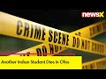 Another Indian Student Dies In Ohio | Investigation Underway To Determine The Cause Of Death | NewsX