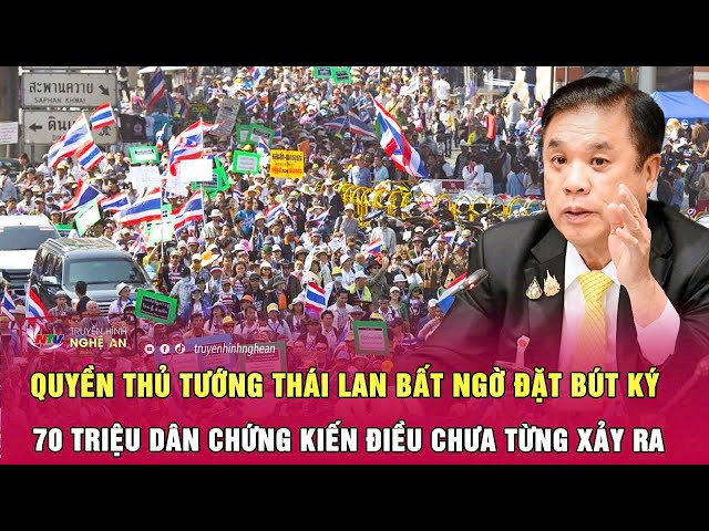 Quyền Thủ tướng Thái Lan bất ngờ đặt bút ký, 70 triệu dân chứng kiến điều chưa từng xảy ra
