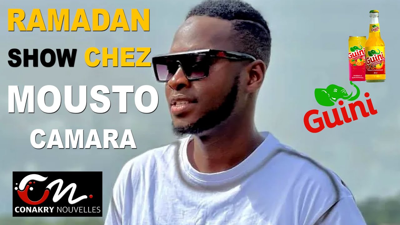 Conakry Nouvelles RAMADAN SHOW CHEZ MOUSTO CAMARA 2025