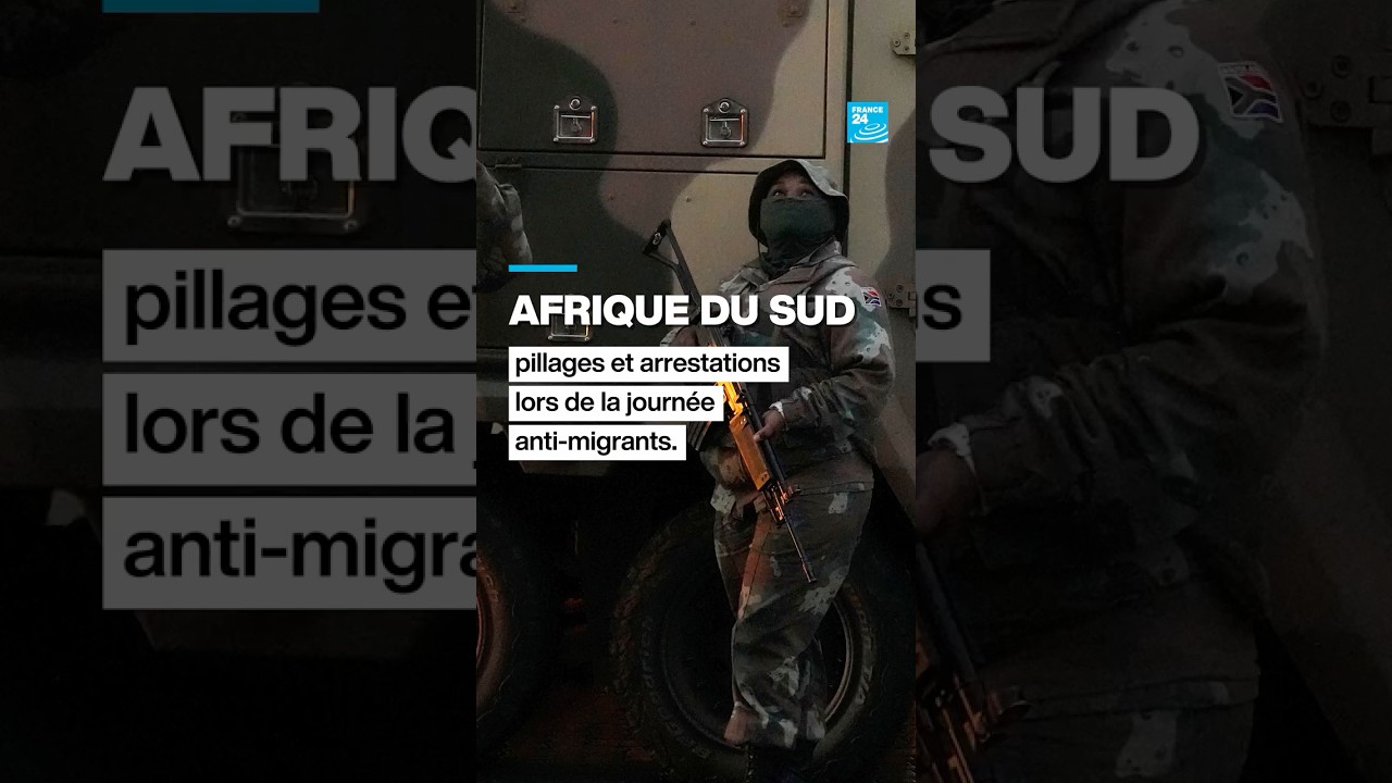Afrique du Sud : pillages et arrestations lors de la journée anti-migrants • FRANCE 24