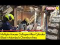 Multiple Houses Collapse After Cylinder Blast In Mumbai | 4 Injured | NewsX