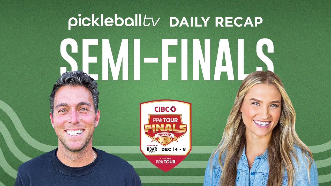 Pickleball TV Daily Recap: Semi Finals at the CIBC PPA Finalsat the CIBC PPA Finals
