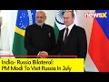 PM Modi To Visit Russia In July | India- Russia Bilateral | NewsX