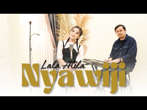 NYAWIJI - LALA ATILA (Acoustic Version)