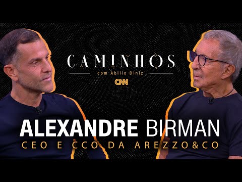 Entrevista com Alexandre Birman, CEO e CCO da Arezzo&Co | CAMINHOS COM ABILIO DINIZ