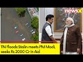 MK Stalin Meets PM Modi | Urges For 2000 Cr In Aid | Tamil Nadu Floods| NewsX