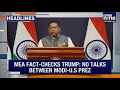 Top Headlines : No PM Modi Call with Trump: MEA | India Stands Firm on Global Trade | News9