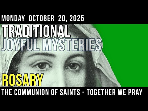 TODAY'S TRADITIONAL ROSARY for MONDAY, OCTOBER 20, 2025 - Joyful Mysteries