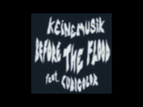 Keinemusik (&ME, Rampa, Adam Port) - Before The Flood feat. Cubicolor