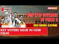 Key Voters Issue In New Delhi | Lok Sabha Elections 2024 | NewsX