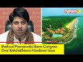 Shehzad Poonawala Slams Congress Over Kachchatheevu Handover Issue | Watch