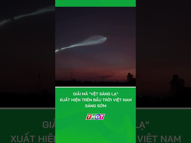 Giải mã "vệt sáng lạ" xuất hiện trên bầu trời Việt Nam sáng sớm 15/7 #nongnghiepmientay