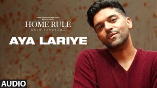 AYA LARIYE ~ GURU RANDHAWA x Jyoti Nooran (HOME RULE) Video AYA LARIYE ~ GURU RANDHAWA x Jyoti Nooran (HOME RULE) Video song