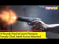 14 Rounds Fired at Laxmi Narayan Temple Chief | Satish Kumar Attacked