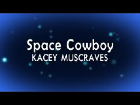 Kacey Musgraves - Space Cowboy (With Lyrics)
