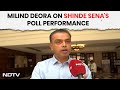 Maharashtra Election Results | Under Eknath Shinde Party Performed Better: Milind Deora