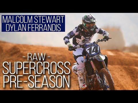 RAW - Supercross Pre-Season ft. Malcolm Stewart and Dylan Ferrandis