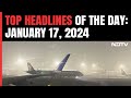 Delhi Fog: Over 100 Flights Delayed, 26 Cancelled | Top Headlines Of The Day: January 17, 2024