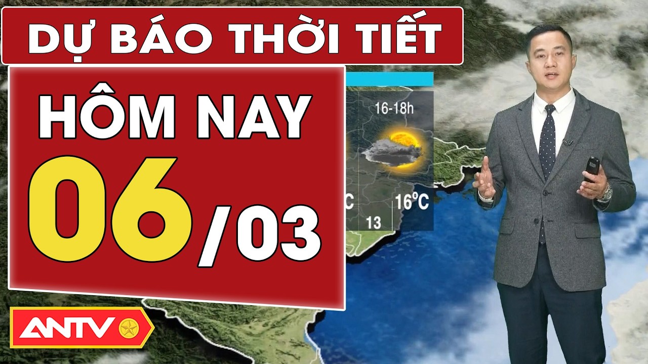 Dự báo thời tiết mới nhất hôm nay ngày 6/3: Bắc Bộ chấm dứt nồm ẩm, Trung Bộ mưa tăng | ANTV