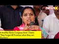 K Kavitha Slams Congress Govt | Claims They Forget All Promises when they win Elections | NewsX