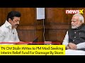 TN CM Stalin Writes to PM Modi | Seeks Interim Relief Fund | NewsX