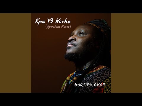 Bortier Okoe - Bortier Okoe - Kpa Y3 Worhe (Spiritual Music)