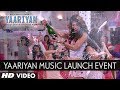 Yaariyan Music Launch Event | EXCLUSIVE VIDEO