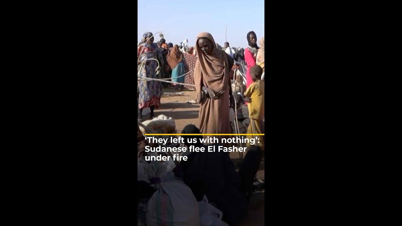 ‘They left us with nothing’: Sudanese flee el-Fasher under fire | ajshorts