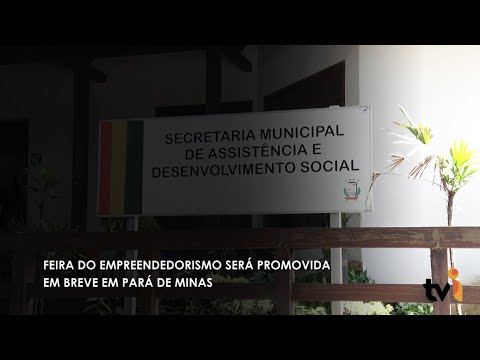 Vídeo: Feira do empreendedorismo será promovida em breve em Pará de Minas