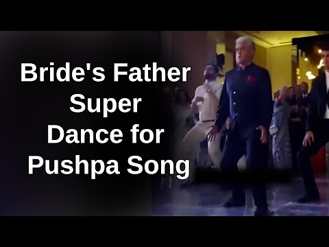 Watch: Bride's father burns the dance floor on Pushpa viral song 'Oo Antava'