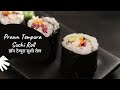 Prawn Tempura Sushi Roll | प्रॉन टेम्पुरा सुशी रोल | Sanjeev Kapoor Khazana