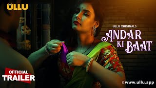 Andar Ki Baat : Part 1 (2023) Ullu Hindi Web Series Trailer