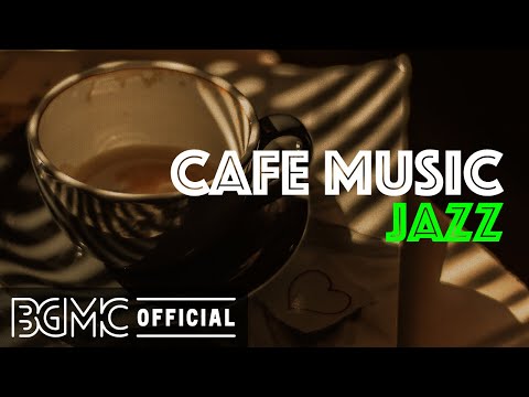 CAFE MUSIC JAZZ: Elegant Relaxing Jazz Music for Work, Study and Dreaming