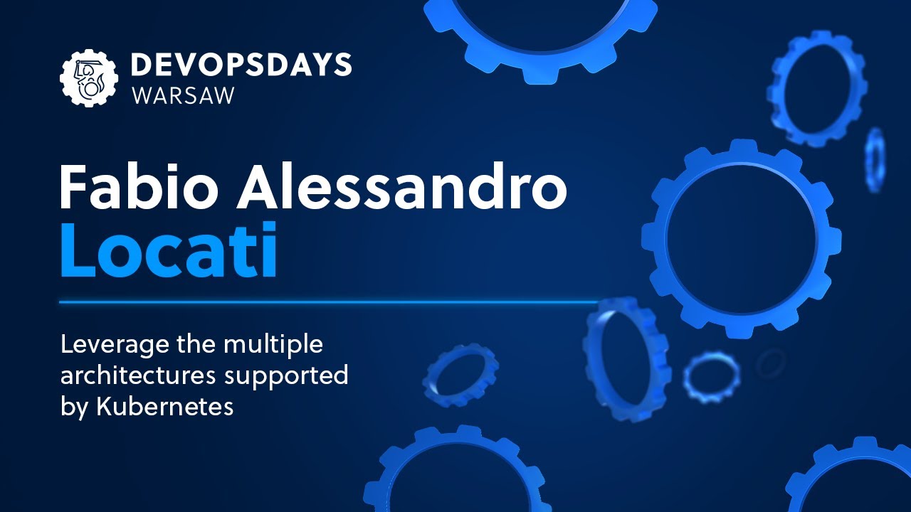 Fabio Alessandro Locati: Leverage the multiple architectures supported by Kubernetes | DOD Warsaw