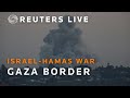 LIVE: Israel-Gaza border as seen from Israel
