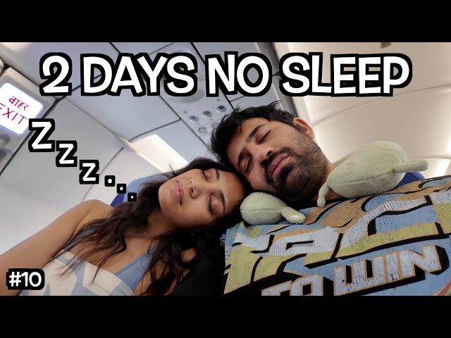 2 DAYS NO SLEEP + AIRPORT SONG - DAY 10