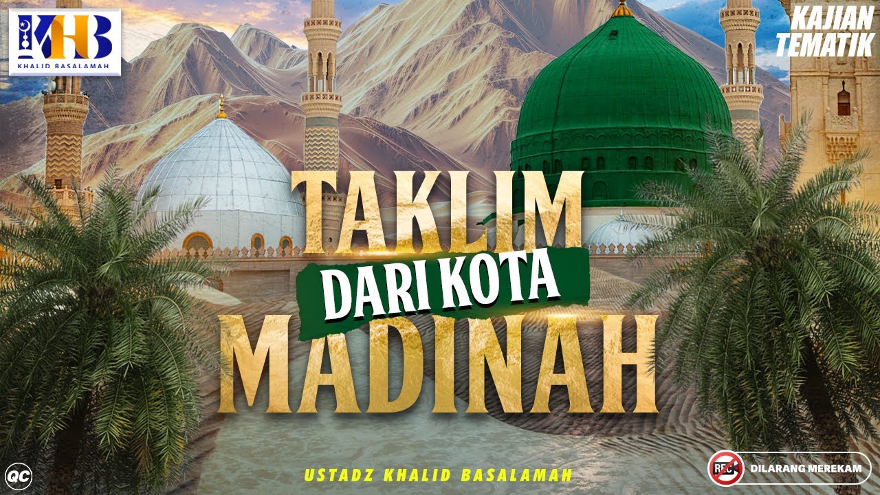 Taklim Dari Kota Madinah: Tafsir Surah An-Nahl - Khalid Basalamah