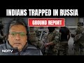 Indians Trapped In Russia Amid War With Ukraine, Efforts On To Rescue Them