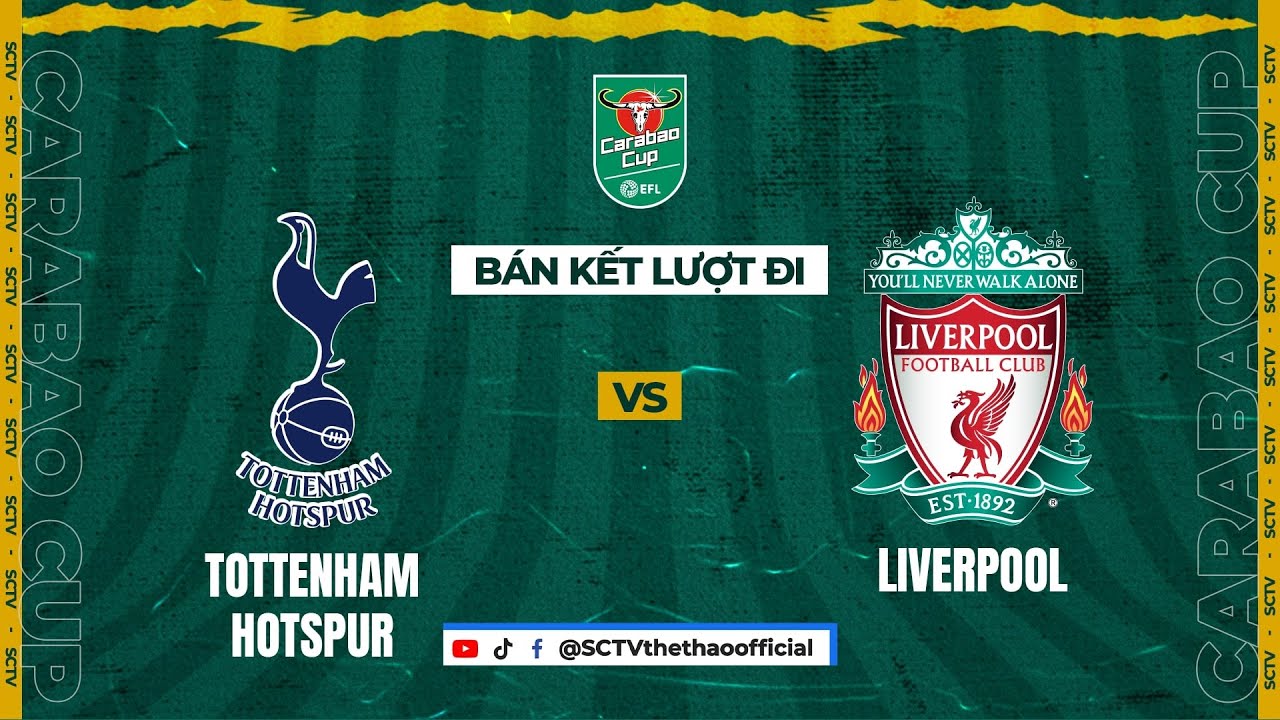 🔴 TRỰC TIẾP: TOTTENHAM HOTSPUR - LIVERPOOL || BÁN KẾT LƯỢT ĐI CARABAO CUP 2024-25 || SCTV THỂ THAO