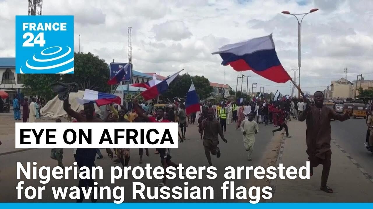 Nigerian protesters arrested for waving Russian flag • FRANCE 24 English