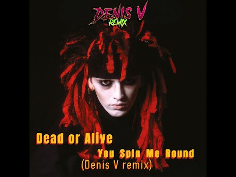 Dead or Alive - You Spin Me Round (Denis V remix) - vizualiser