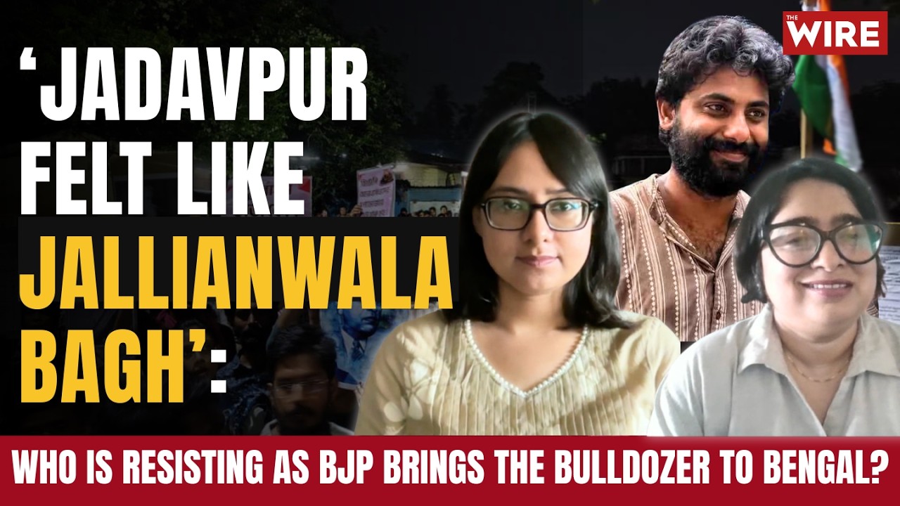 ‘Jadavpur Felt Like Jallianwala Bagh’: Who Is Resisting as BJP Brings the Bulldozer to Bengal?