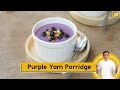 Purple Yam Porridge | कंद पॉरिज | Healthy Porridge | Healthy Breakfast | Sanjeev Kapoor Khazana