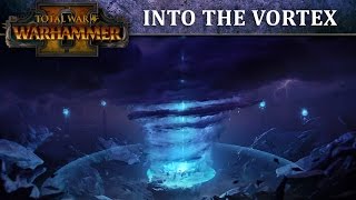 Total War: WARHAMMER II - Into the Vortex