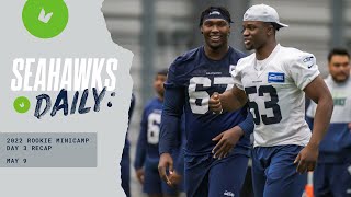 2022 Rookie Minicamp Day 3 Recap | Seahawks Daily