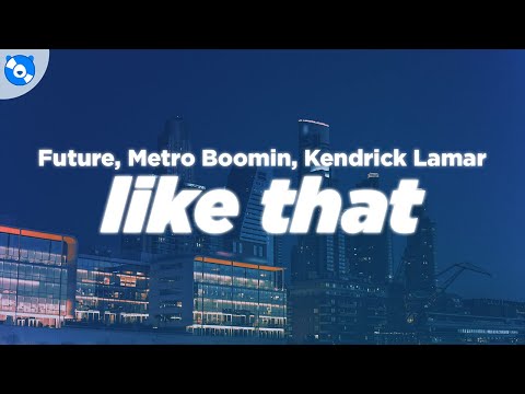 Future, Metro Boomin, Kendrick Lamar - Like That (Clean - Lyrics)