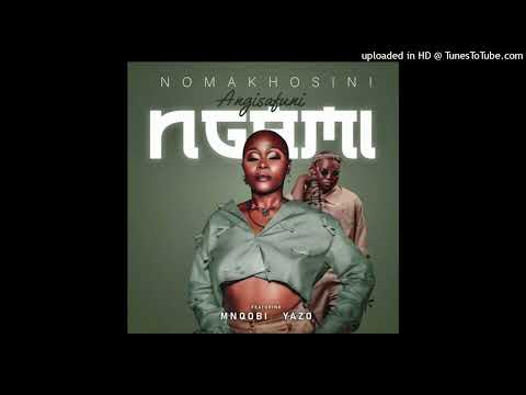 Nomakhosini - Angisafuni Ngami Ft Mnqobi Yazo