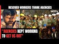 Uttarkashi Tunnel Rescue | Did Not Give Up: Rescued Workers Praise For Agencies